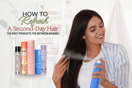 How to Refresh Second-Day Hair: The Best Products for Between Washes