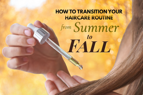 How to Transition Your Haircare Routine from Summer to Fall